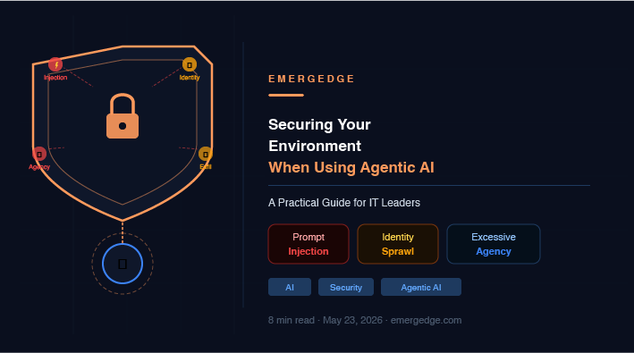 Securing Your Environment When Using Agentic AI — A Practical Guide for IT Leaders